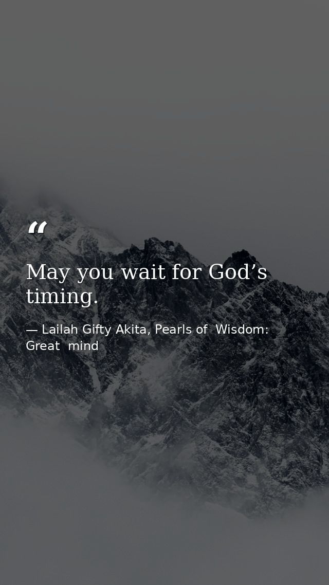 May you wait for God’s timing. — Lailah Gifty Akita, Pearls of  Wisdom: Great  mind