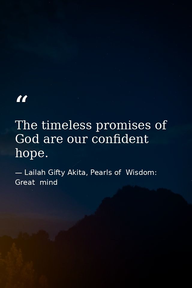 The timeless promises of God are our confident hope. — Lailah Gifty Akita, Pearls of  Wisdom: Great  mind