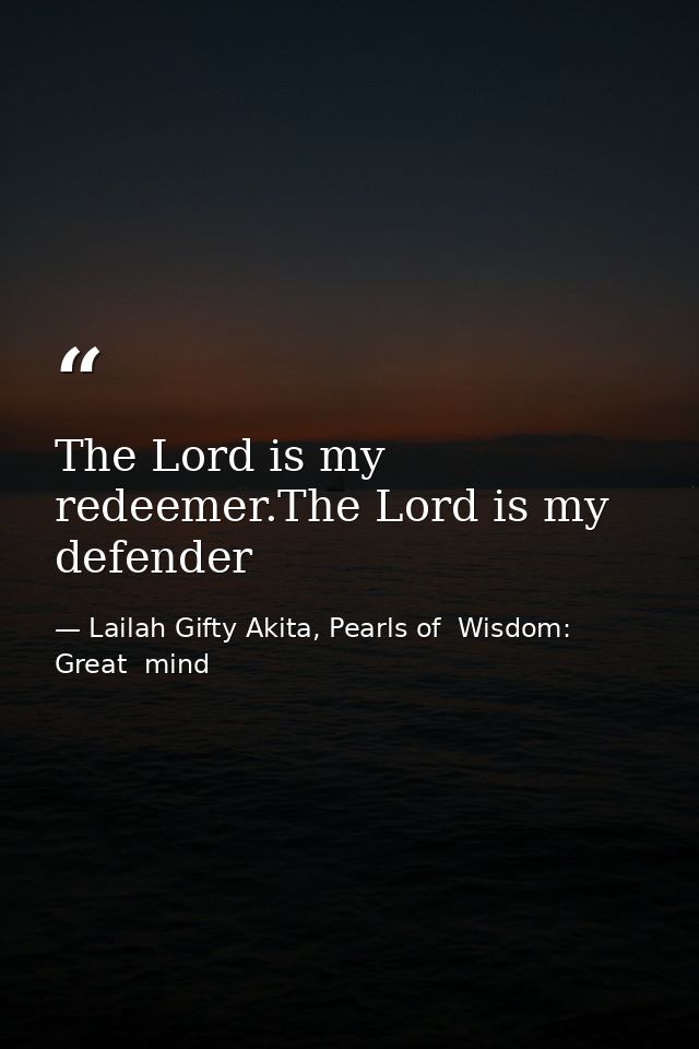 The Lord is my redeemer.The Lord is my defender — Lailah Gifty Akita, Pearls of  Wisdom: Great  mind