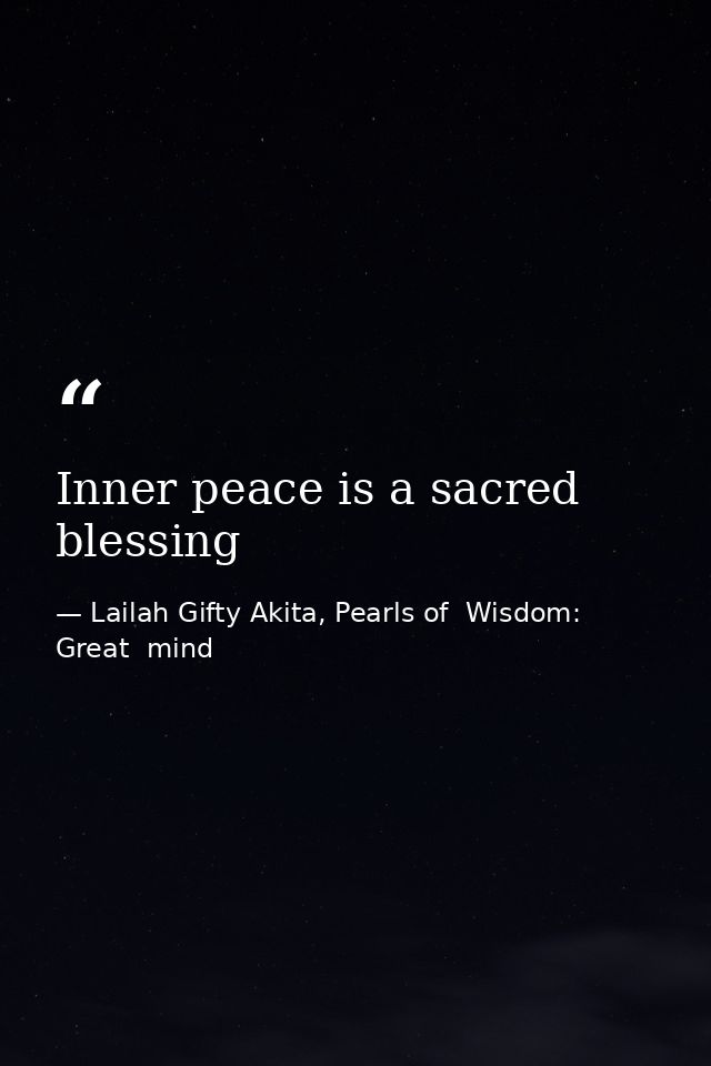 Inner peace is a sacred blessing — Lailah Gifty Akita, Pearls of  Wisdom: Great  mind