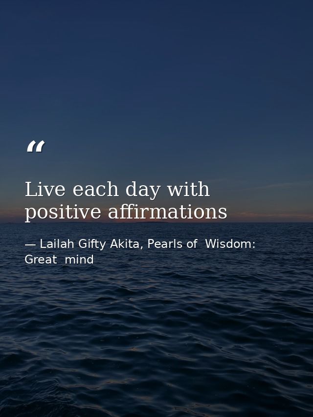 Live each day with positive affirmations — Lailah Gifty Akita, Pearls of  Wisdom: Great  mind