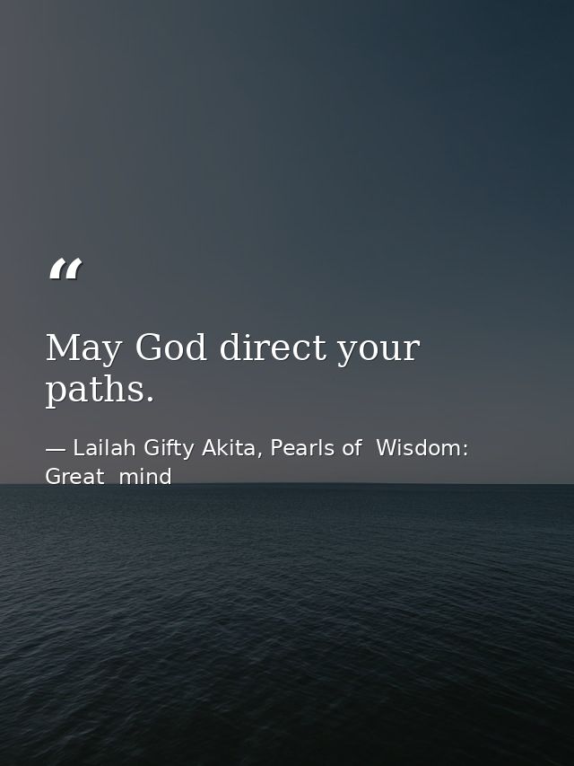 May God direct your paths. — Lailah Gifty Akita, Pearls of  Wisdom: Great  mind