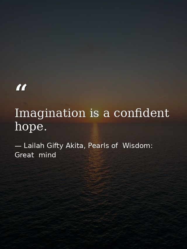 Imagination is a confident hope. — Lailah Gifty Akita, Pearls of  Wisdom: Great  mind