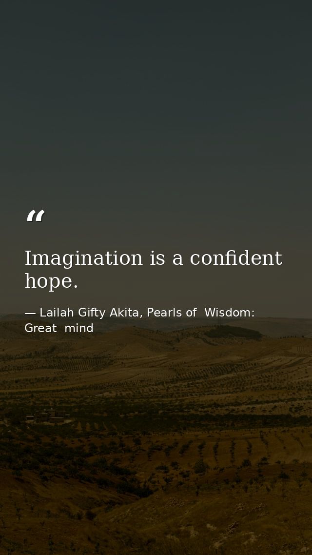 Imagination is a confident hope. — Lailah Gifty Akita, Pearls of  Wisdom: Great  mind