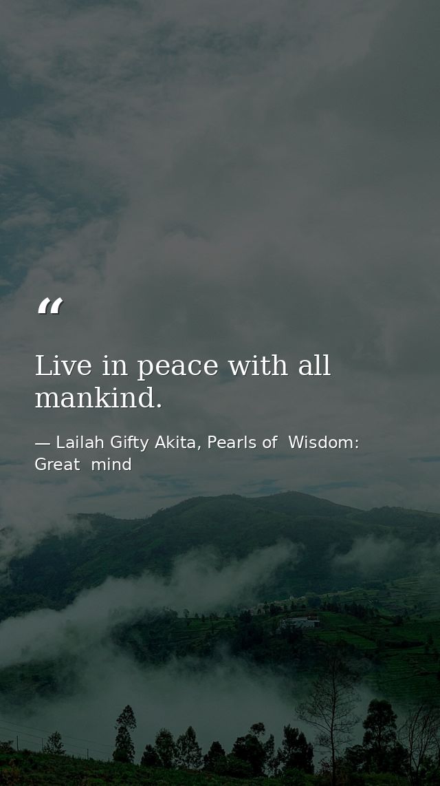 Live in peace with all mankind. — Lailah Gifty Akita, Pearls of  Wisdom: Great  mind