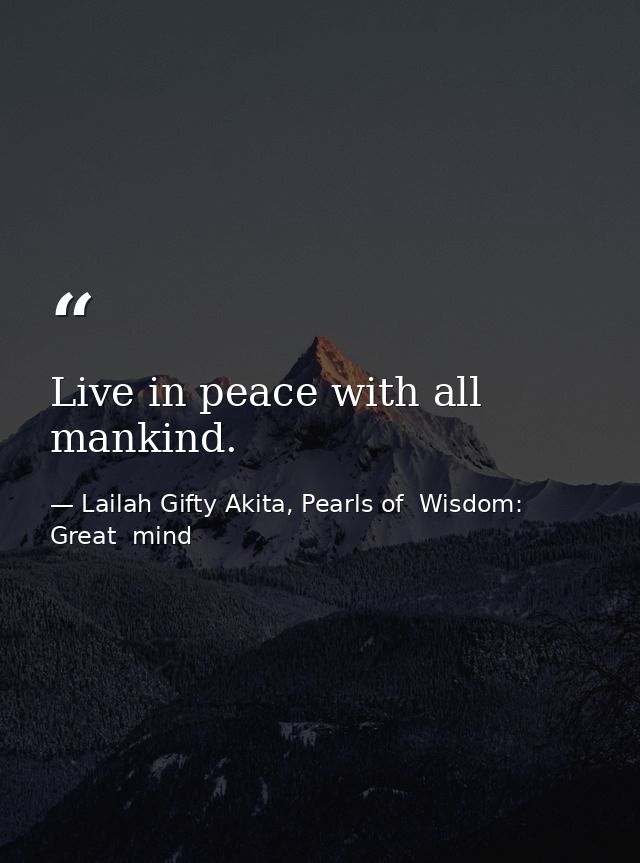 Live in peace with all mankind. — Lailah Gifty Akita, Pearls of  Wisdom: Great  mind