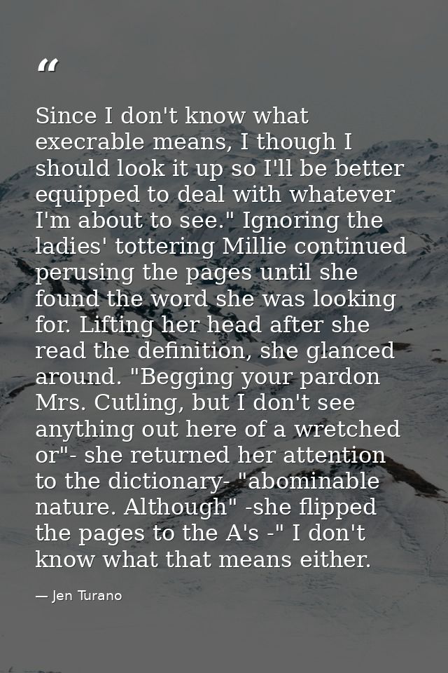 Since I don't know what execrable means, I though I should look it up so I'll be better equipped to deal with whatever I — Jen Turano