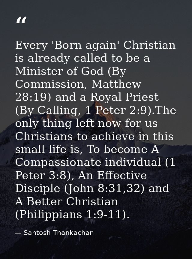 Every 'Born again' Christian is already called to be a Minister of God (By Commission, Matthew 28:19) and a Royal Priest — Santosh Thankachan