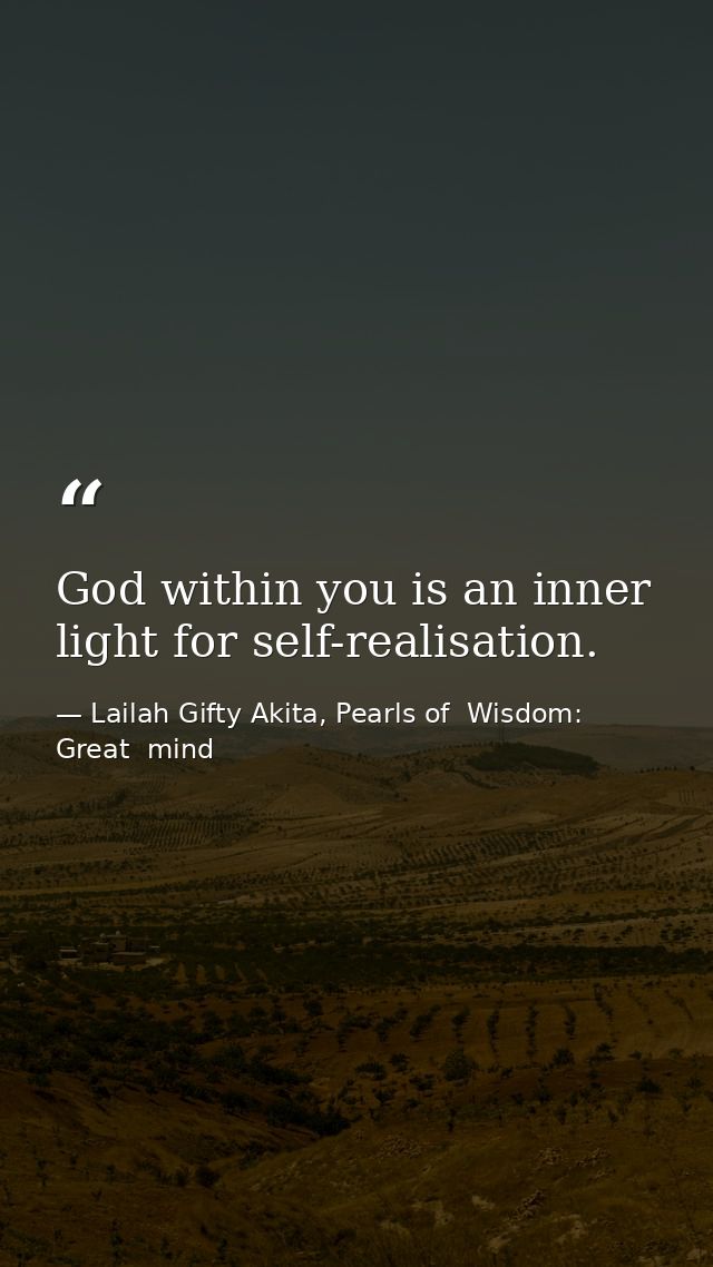 God within you is an inner light for self-realisation. — Lailah Gifty Akita, Pearls of  Wisdom: Great  mind