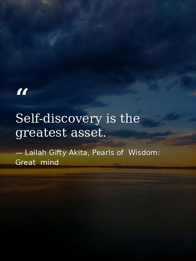 Self-discovery is the greatest asset. — Lailah Gifty Akita, Pearls of  Wisdom: Great  mind