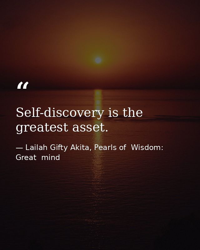 Self-discovery is the greatest asset. — Lailah Gifty Akita, Pearls of  Wisdom: Great  mind