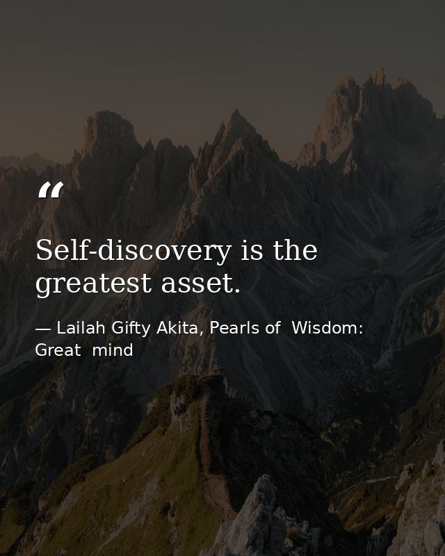 Self-discovery is the greatest asset. — Lailah Gifty Akita, Pearls of  Wisdom: Great  mind