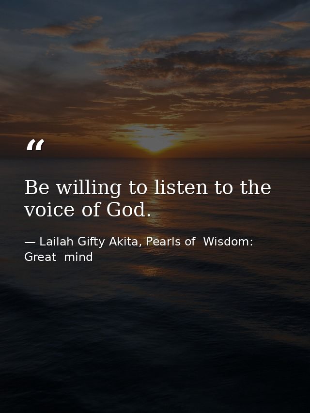 Be willing to listen to the voice of God. — Lailah Gifty Akita, Pearls of  Wisdom: Great  mind