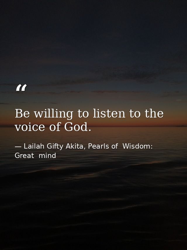 Be willing to listen to the voice of God. — Lailah Gifty Akita, Pearls of  Wisdom: Great  mind