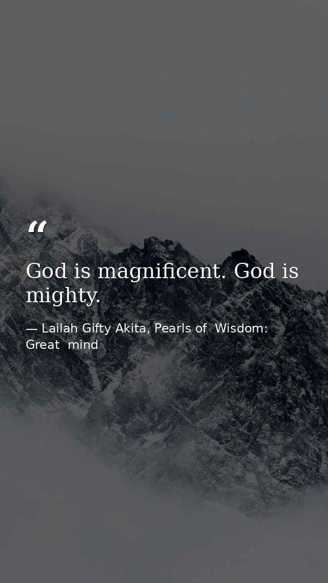 God is magnificent. God is mighty. — Lailah Gifty Akita, Pearls of  Wisdom: Great  mind