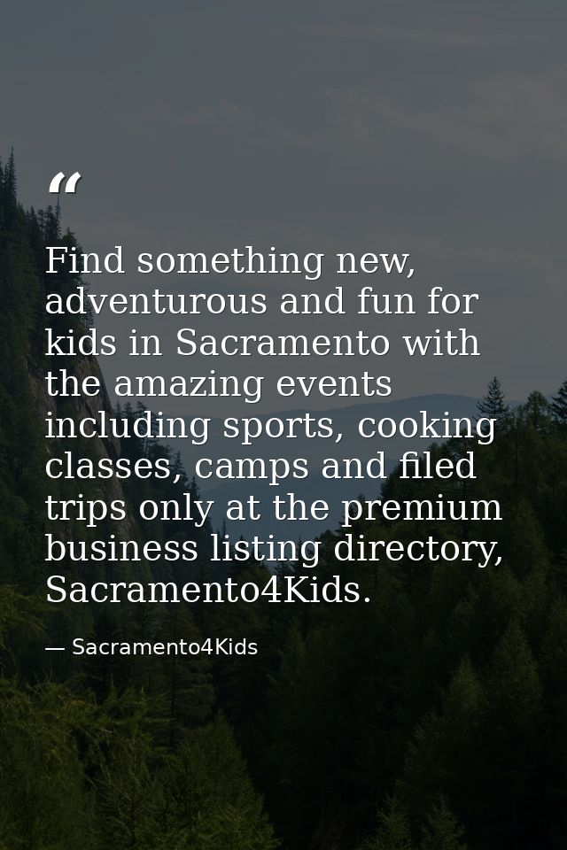 Find something new, adventurous and fun for kids in Sacramento with the amazing events including sports, cooking classes — Sacramento4Kids