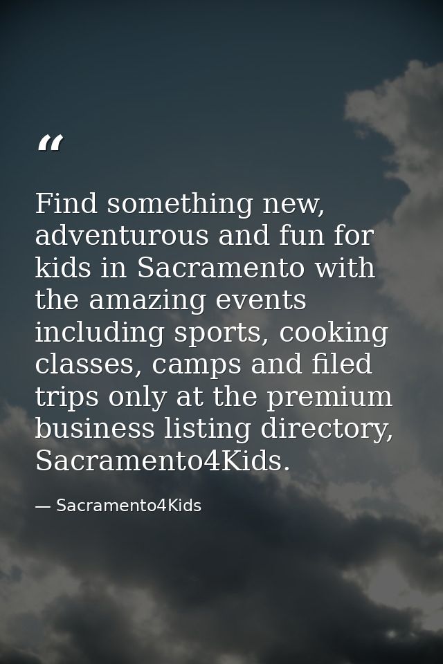 Find something new, adventurous and fun for kids in Sacramento with the amazing events including sports, cooking classes — Sacramento4Kids