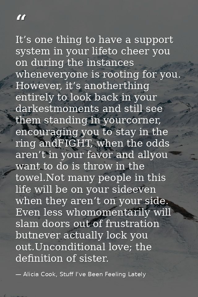 It’s one thing to have a support system in your lifeto cheer you on during the instances wheneveryone is rooting for you — Alicia Cook, Stuff I've Been Feeling Lately