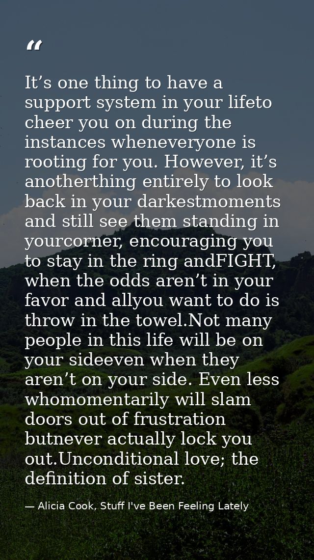 It’s one thing to have a support system in your lifeto cheer you on during the instances wheneveryone is rooting for you — Alicia Cook, Stuff I've Been Feeling Lately