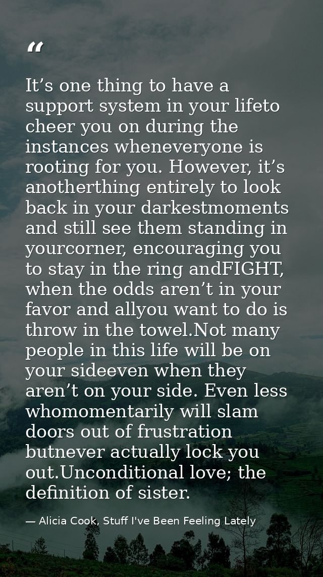 It’s one thing to have a support system in your lifeto cheer you on during the instances wheneveryone is rooting for you — Alicia Cook, Stuff I've Been Feeling Lately