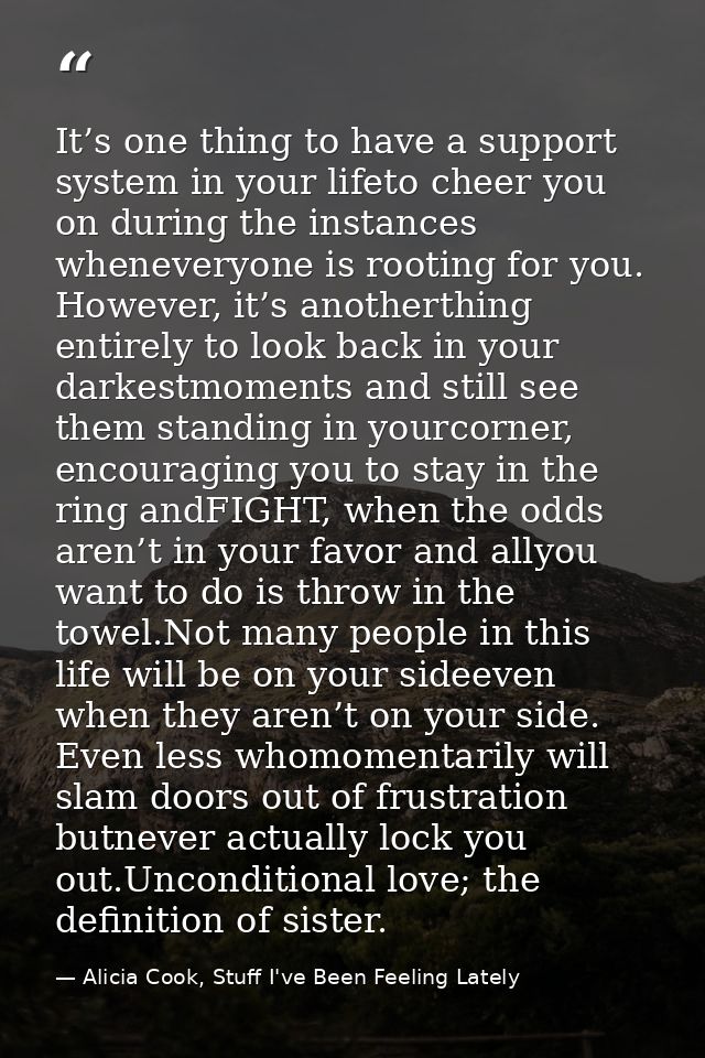 It’s one thing to have a support system in your lifeto cheer you on during the instances wheneveryone is rooting for you — Alicia Cook, Stuff I've Been Feeling Lately