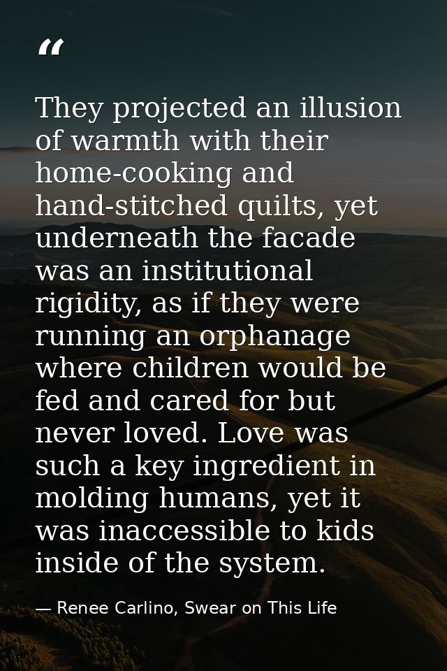 They projected an illusion of warmth with their home-cooking and hand-stitched quilts, yet underneath the facade was an  — Renee Carlino, Swear on This Life