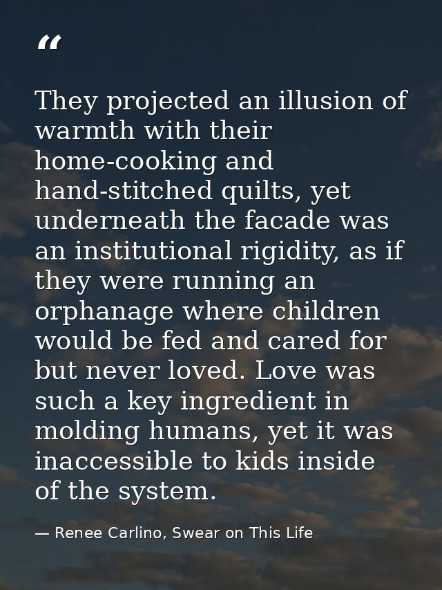 They projected an illusion of warmth with their home-cooking and hand-stitched quilts, yet underneath the facade was an  — Renee Carlino, Swear on This Life
