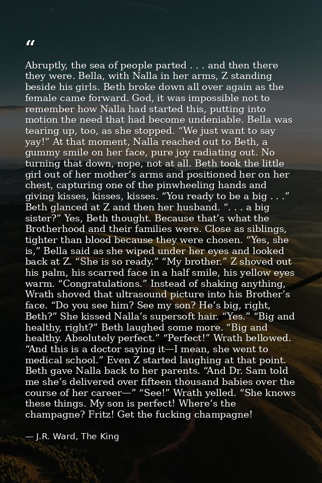 Abruptly, the sea of people parted . . . and then there they were. Bella, with Nalla in her arms, Z standing beside his  — J.R. Ward, The King