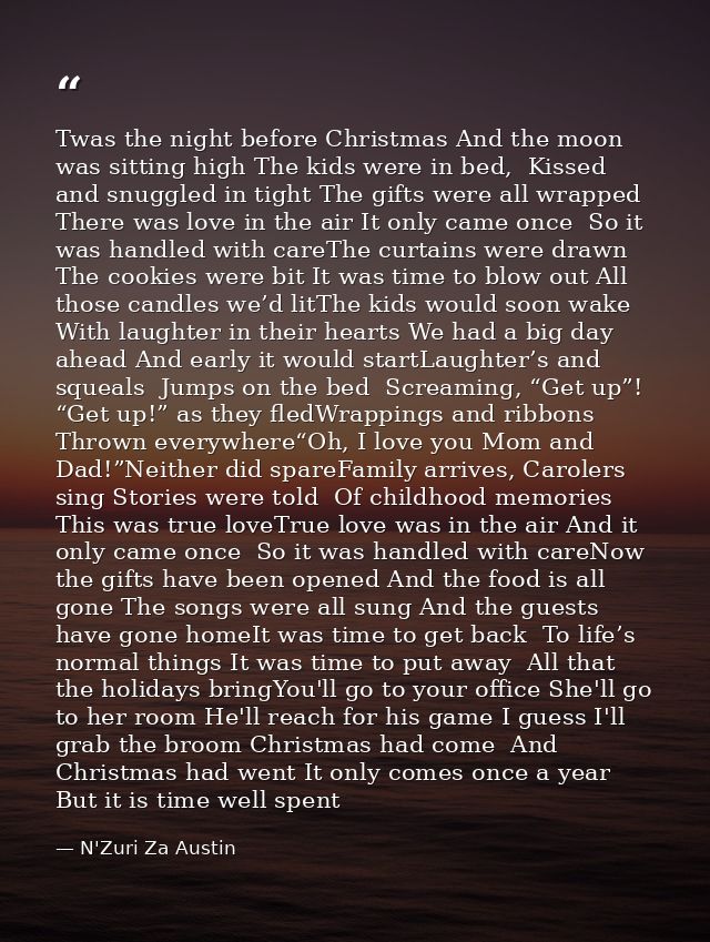 Twas the night before Christmas And the moon was sitting high The kids were in bed,  Kissed and snuggled in tight The gi — N'Zuri Za Austin