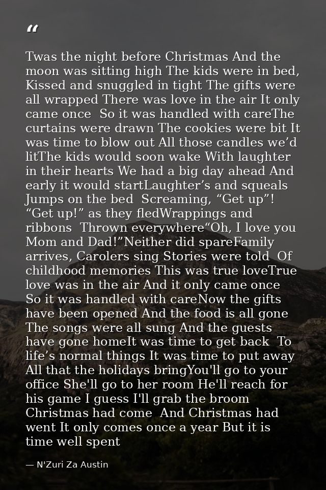 Twas the night before Christmas And the moon was sitting high The kids were in bed,  Kissed and snuggled in tight The gi — N'Zuri Za Austin