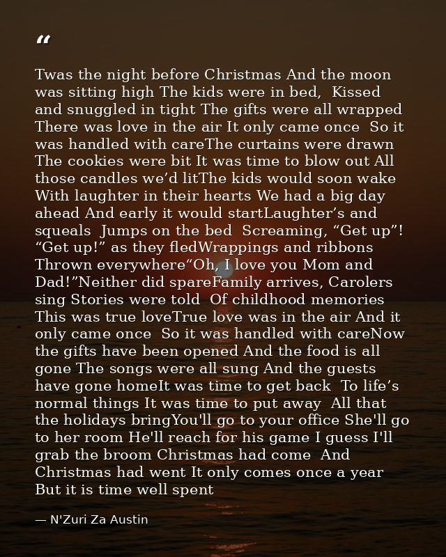 Twas the night before Christmas And the moon was sitting high The kids were in bed,  Kissed and snuggled in tight The gi — N'Zuri Za Austin