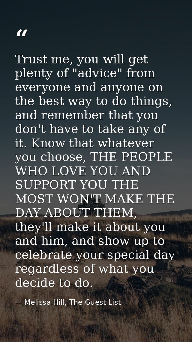 Trust me, you will get plenty of "advice" from everyone and anyone on the best way to do things, and remember that you d — Melissa Hill, The Guest List