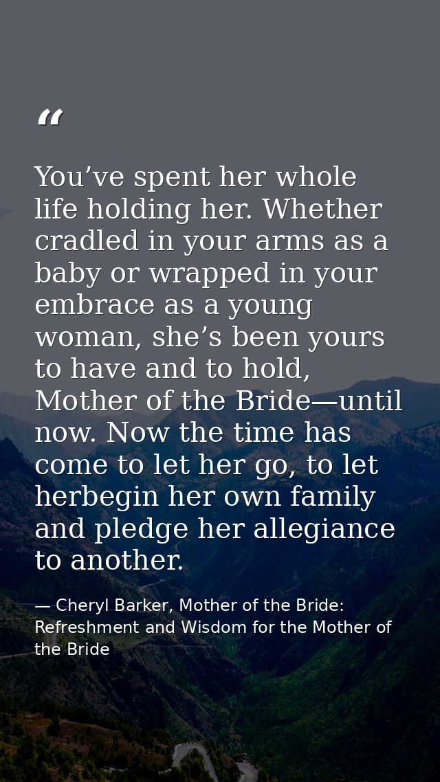 You’ve spent her whole life holding her. Whether cradled in your arms as a baby or wrapped in your embrace as a young wo — Cheryl Barker, Mother of the Bride: Refreshment and Wisdom for the Mother of the Bride
