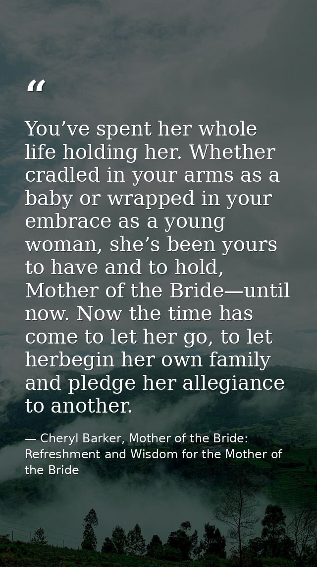 You’ve spent her whole life holding her. Whether cradled in your arms as a baby or wrapped in your embrace as a young wo — Cheryl Barker, Mother of the Bride: Refreshment and Wisdom for the Mother of the Bride