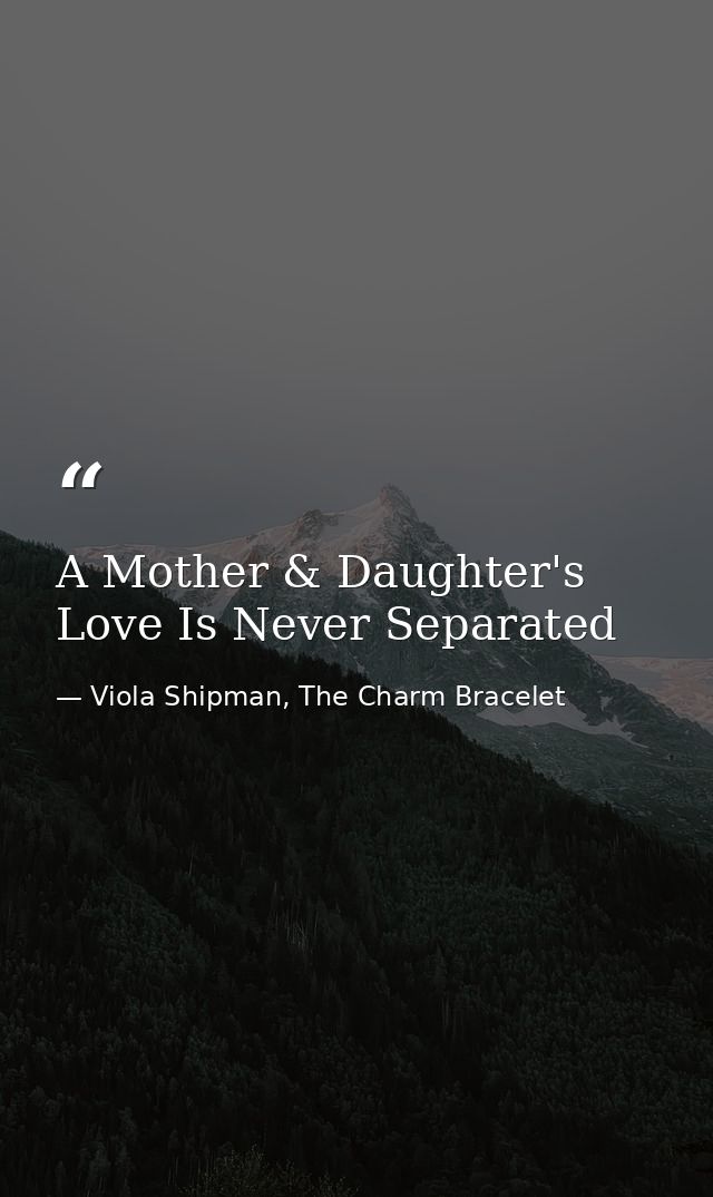 A Mother & Daughter's Love Is Never Separated — Viola Shipman, The Charm Bracelet