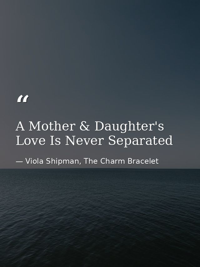 A Mother & Daughter's Love Is Never Separated — Viola Shipman, The Charm Bracelet