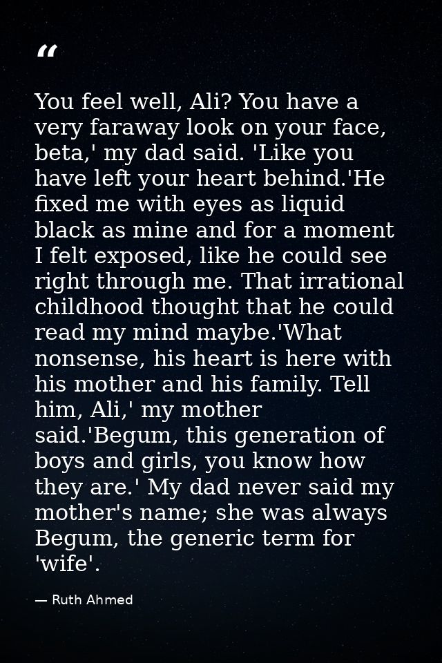 You feel well, Ali? You have a very faraway look on your face, beta,' my dad said. 'Like you have left your heart behind — Ruth Ahmed