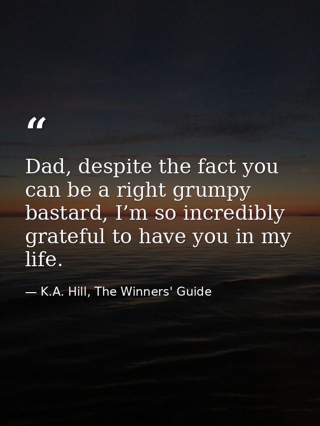 Dad, despite the fact you can be a right grumpy bastard, I’m so incredibly grateful to have you in my life. — K.A. Hill, The Winners' Guide