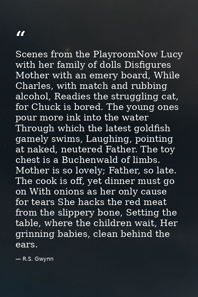 Scenes from the PlayroomNow Lucy with her family of dolls Disfigures Mother with an emery board, While Charles, with mat — R.S. Gwynn