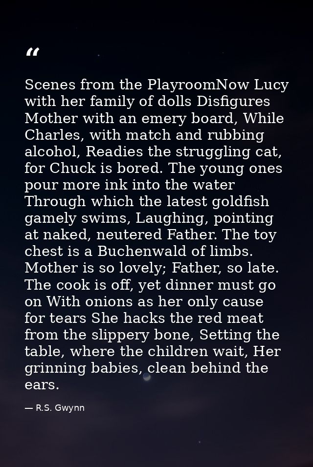 Scenes from the PlayroomNow Lucy with her family of dolls Disfigures Mother with an emery board, While Charles, with mat — R.S. Gwynn