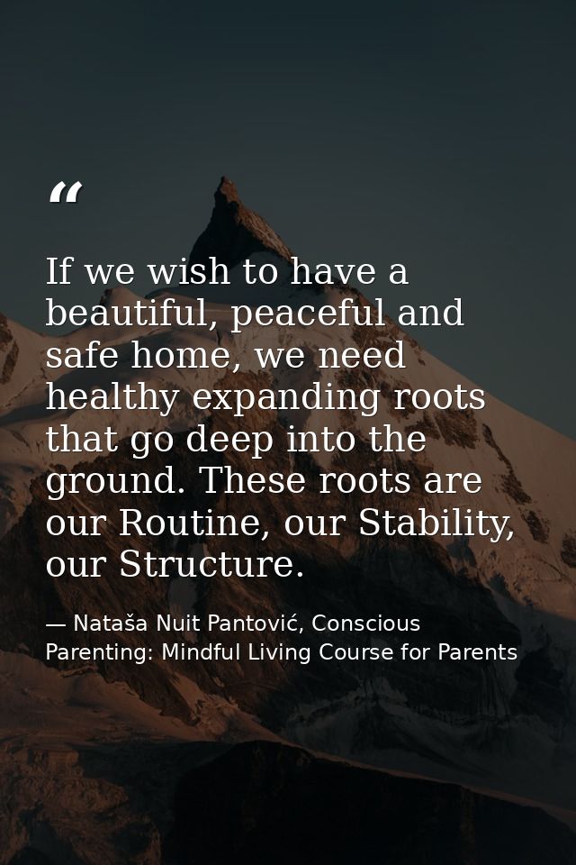 If we wish to have a beautiful, peaceful and safe home, we need healthy expanding roots that go deep into the ground. Th — Nataša Nuit Pantović, Conscious Parenting: Mindful Living Course for Parents