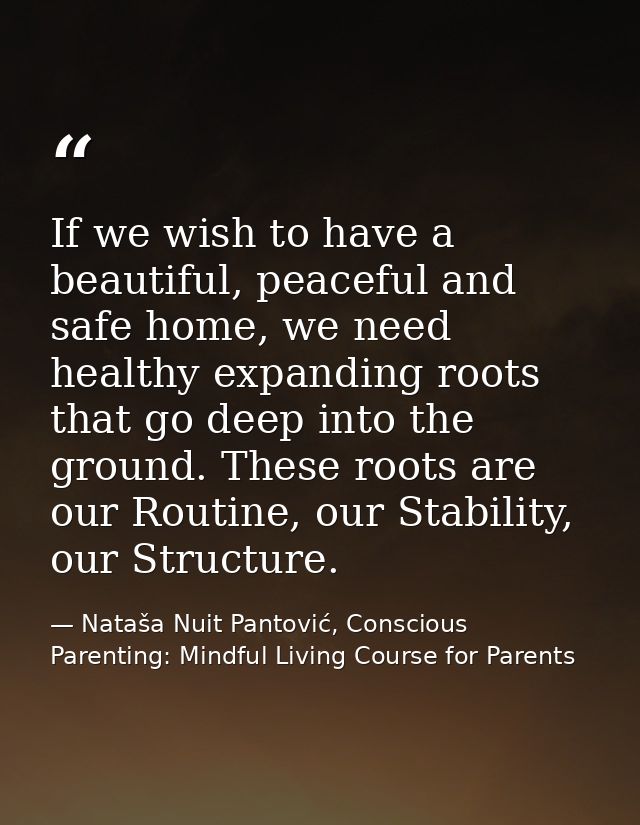 If we wish to have a beautiful, peaceful and safe home, we need healthy expanding roots that go deep into the ground. Th — Nataša Nuit Pantović, Conscious Parenting: Mindful Living Course for Parents