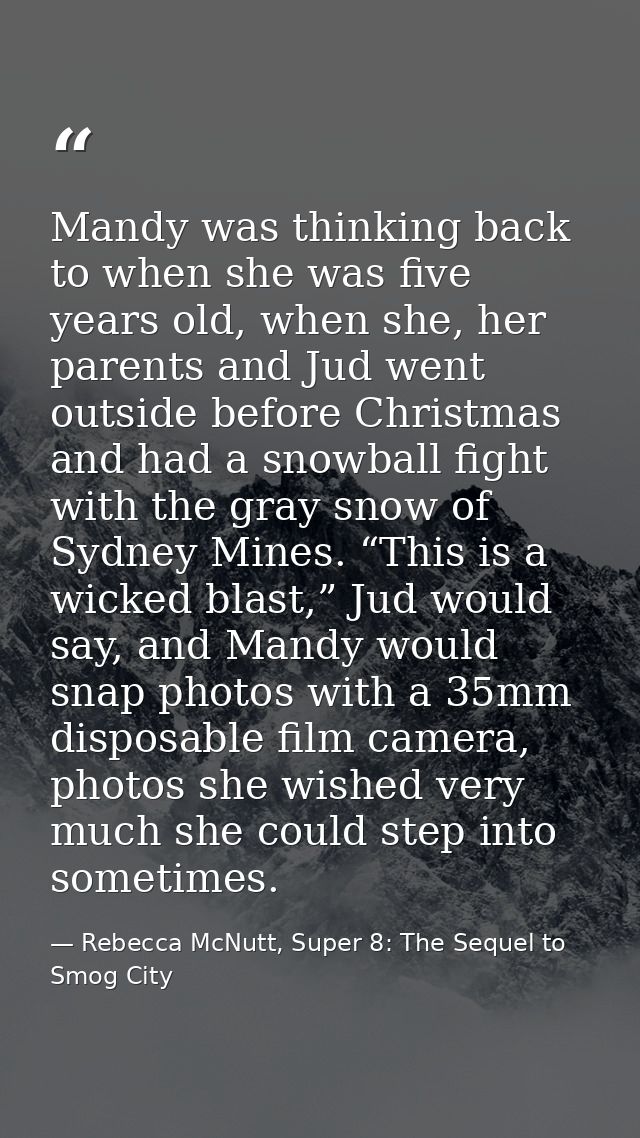 Mandy was thinking back to when she was five years old, when she, her parents and Jud went outside before Christmas and  — Rebecca McNutt, Super 8: The Sequel to Smog City