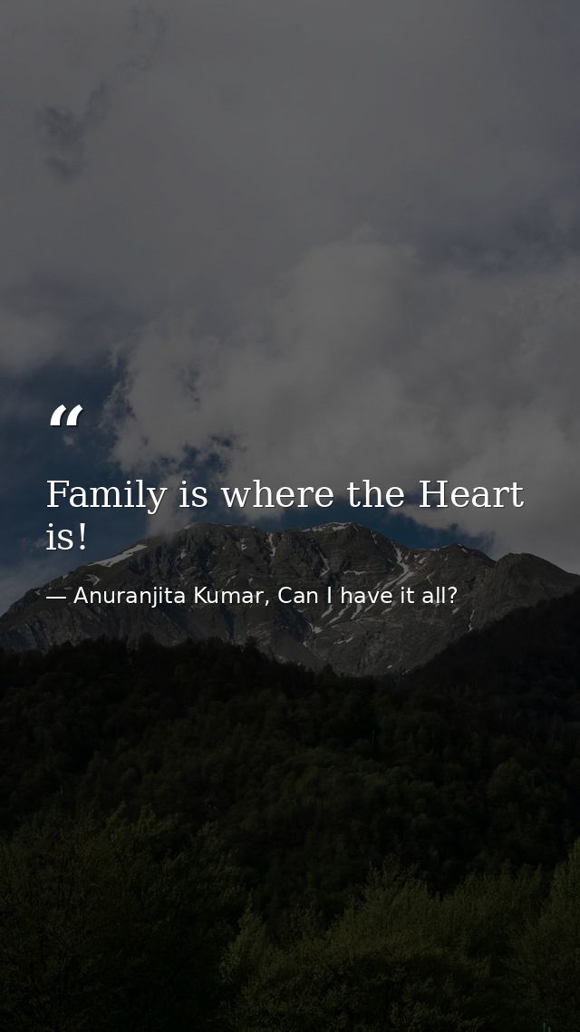 Family is where the Heart is! — Anuranjita Kumar, Can I have it all?