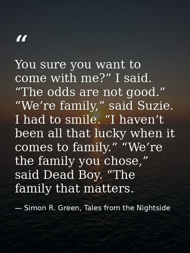 You sure you want to come with me?” I said. “The odds are not good.” “We’re family,” said Suzie. I had to smile. “I have — Simon R. Green, Tales from the Nightside