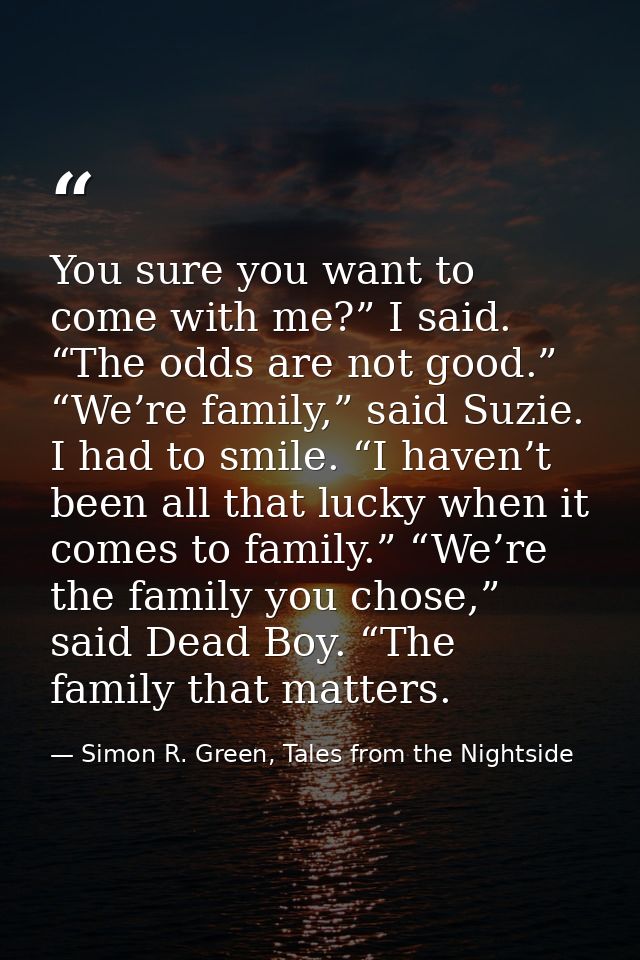 You sure you want to come with me?” I said. “The odds are not good.” “We’re family,” said Suzie. I had to smile. “I have — Simon R. Green, Tales from the Nightside