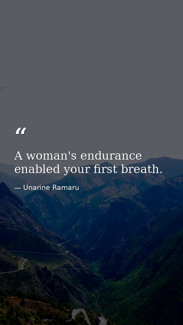 A woman's endurance enabled your first breath. — Unarine Ramaru
