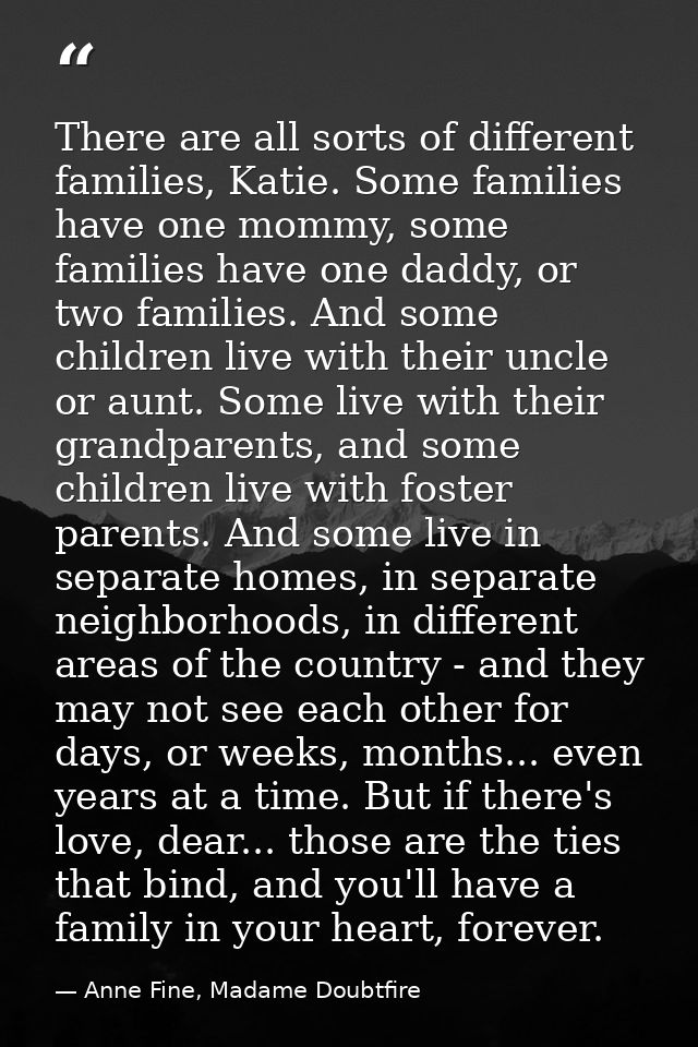 There are all sorts of different families, Katie. Some families have one mommy, some families have one daddy, or two fam — Anne Fine, Madame Doubtfire