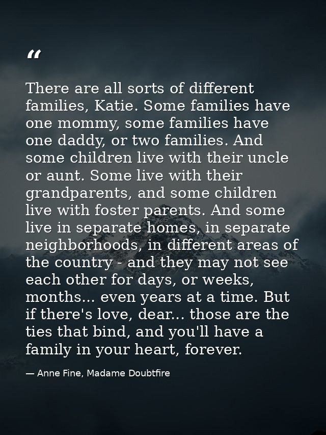 There are all sorts of different families, Katie. Some families have one mommy, some families have one daddy, or two fam — Anne Fine, Madame Doubtfire