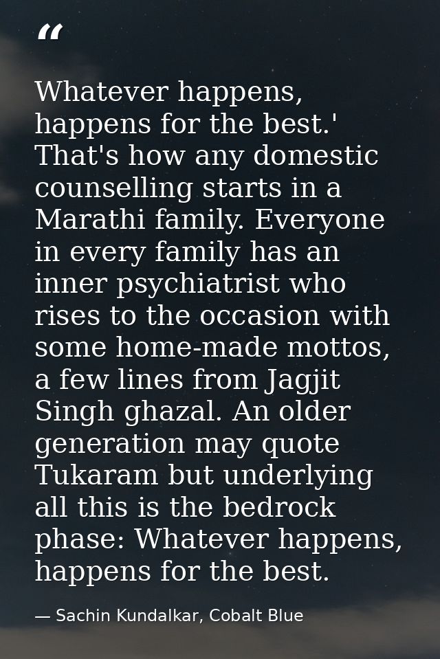 Whatever happens, happens for the best.' That's how any domestic counselling starts in a Marathi family. Everyone in eve — Sachin Kundalkar, Cobalt Blue